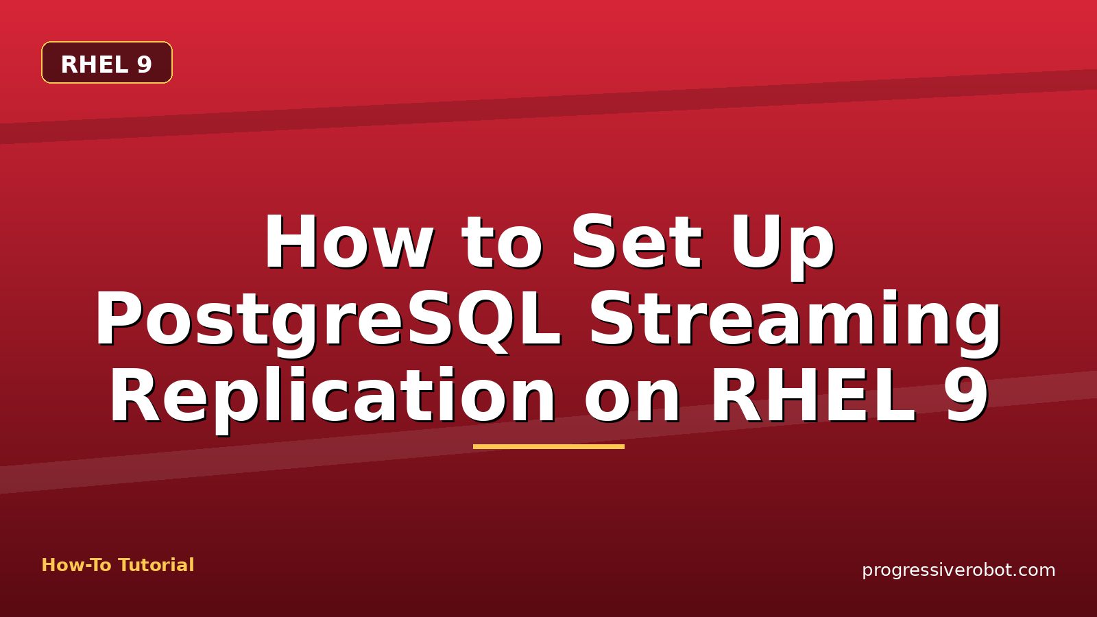 How to Set Up PostgreSQL Streaming Replication on RHEL 9 — step-by-step RHEL 9 tutorial on Progressive Robot