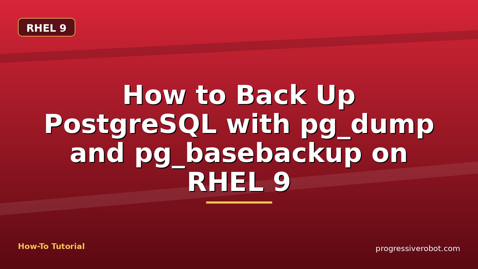 How to Back Up PostgreSQL with pg_dump and pg_basebackup on RHEL 9 — step-by-step RHEL 9 tutorial on Progressive Robot