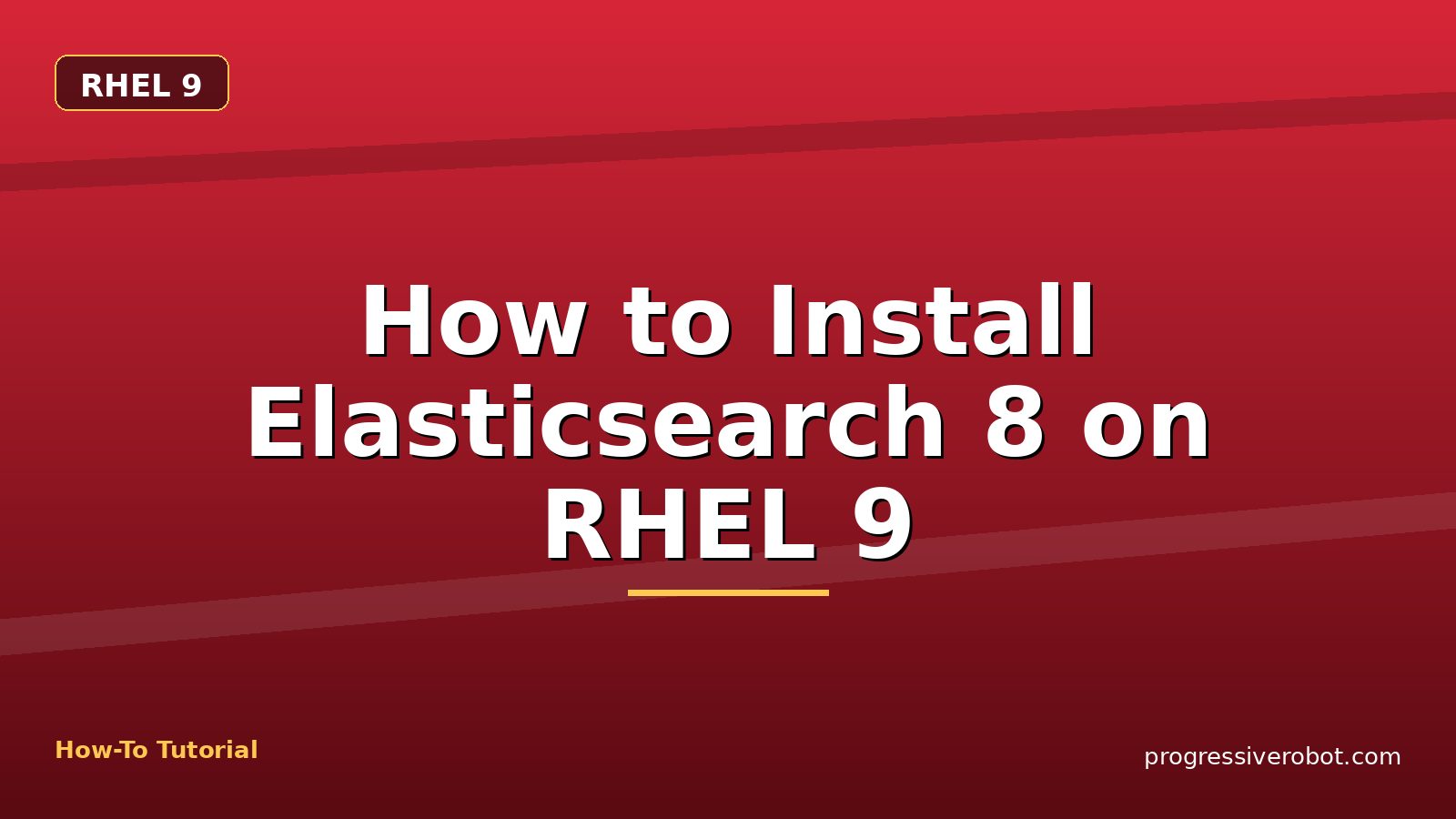 How to Install Elasticsearch 8 on RHEL 9 — step-by-step RHEL 9 tutorial on Progressive Robot