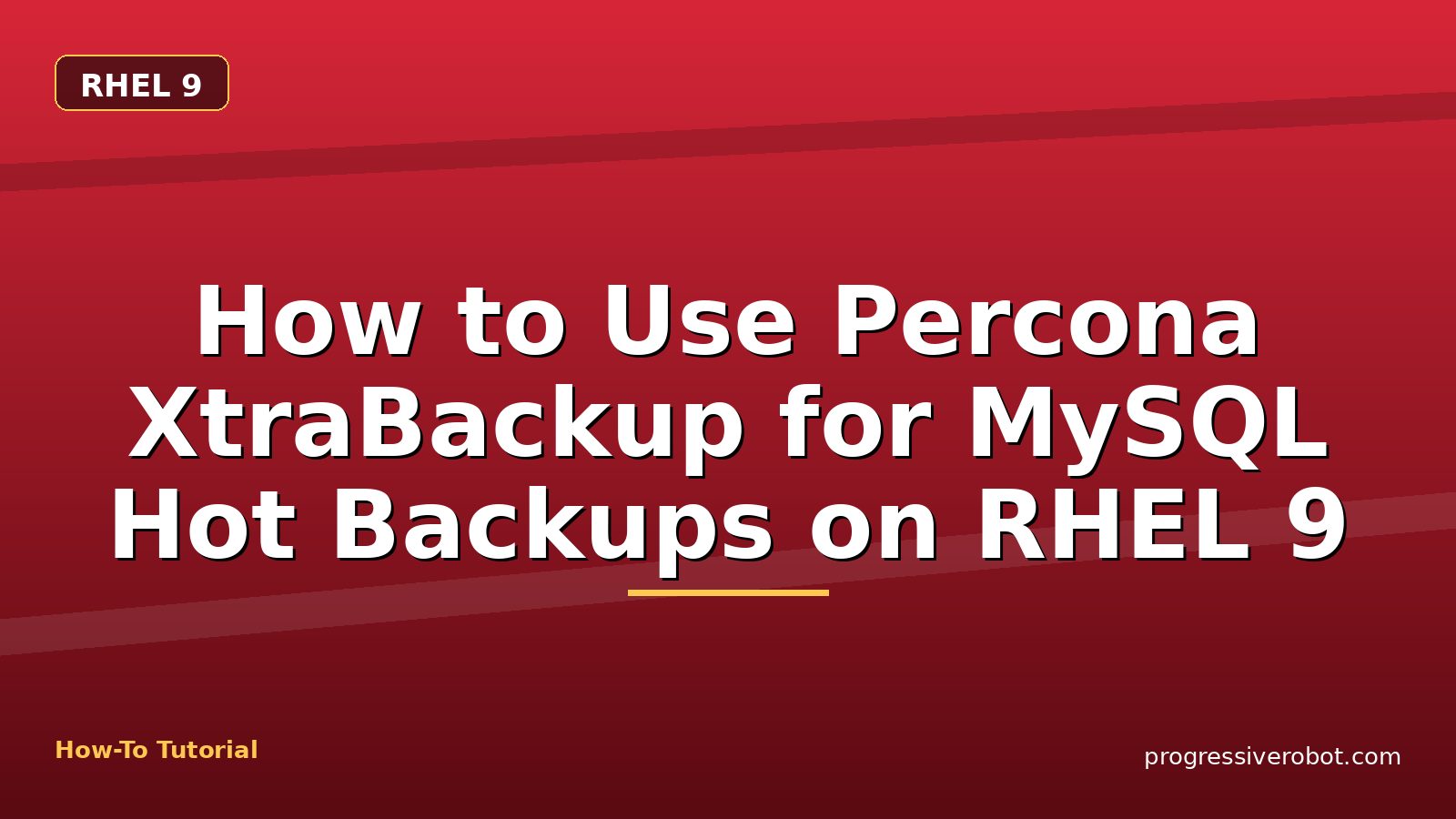 How to Use Percona XtraBackup for MySQL Hot Backups on RHEL 9 — step-by-step RHEL 9 tutorial on Progressive Robot