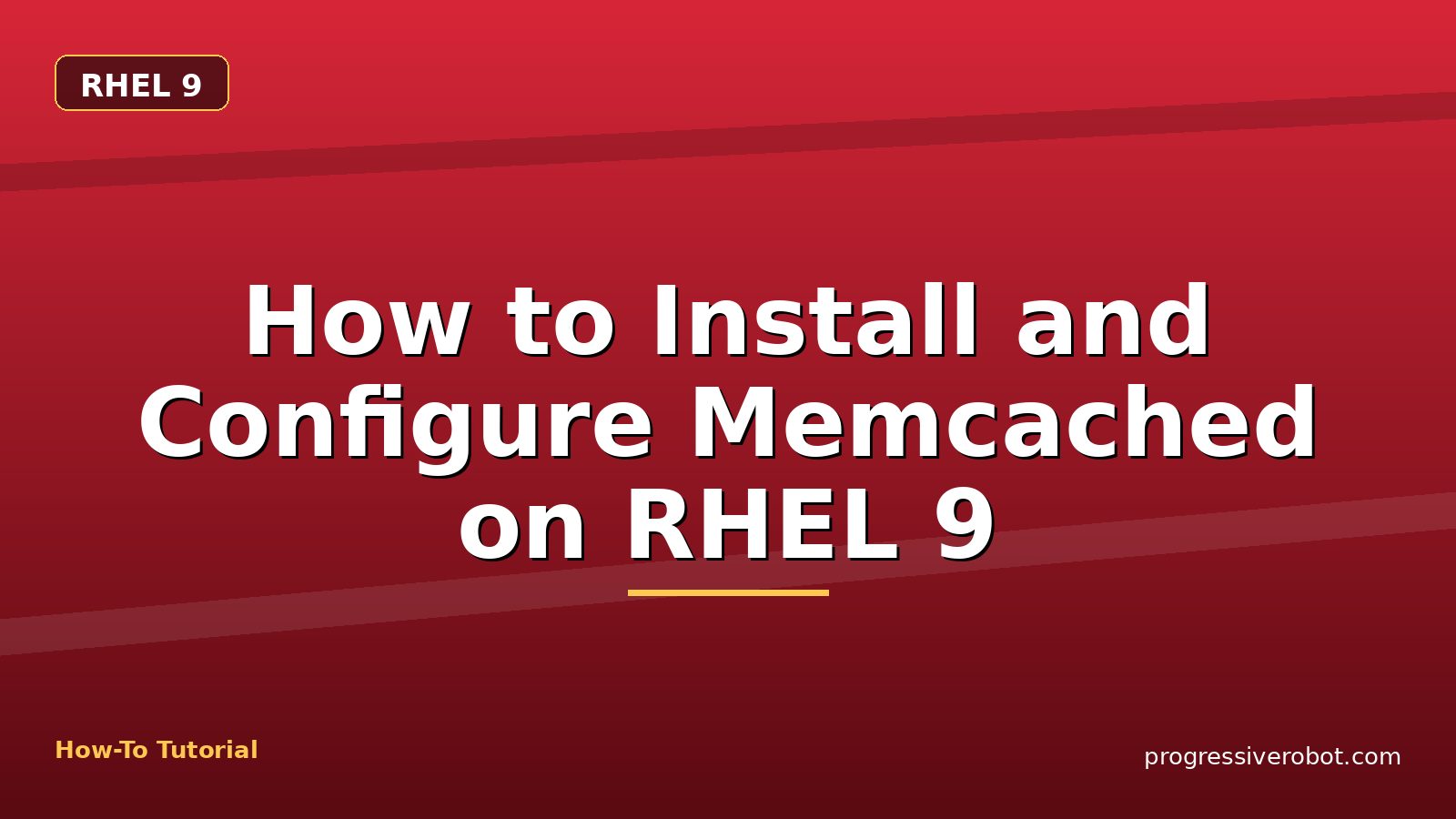 How to Install and Configure Memcached on RHEL 9 — step-by-step RHEL 9 tutorial on Progressive Robot