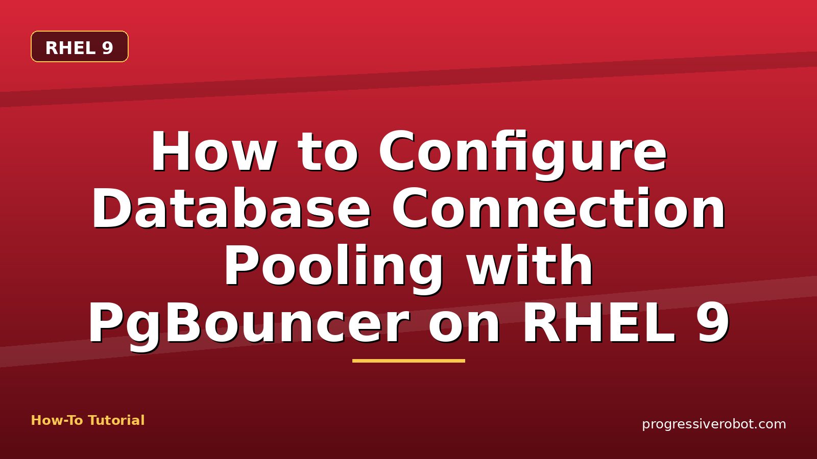 How to Configure Database Connection Pooling with PgBouncer on RHEL 9 — step-by-step RHEL 9 tutorial on Progressive Robot