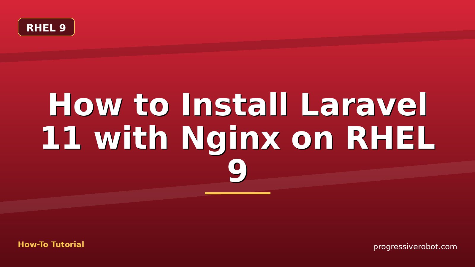 How to Install Laravel 11 with Nginx on RHEL 9 — step-by-step RHEL 9 tutorial on Progressive Robot