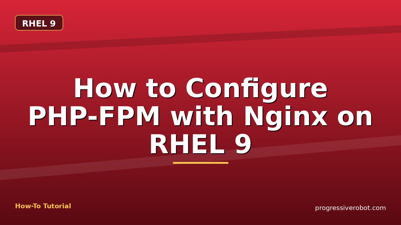 How to Configure PHP-FPM with Nginx on RHEL 9 — step-by-step RHEL 9 tutorial on Progressive Robot