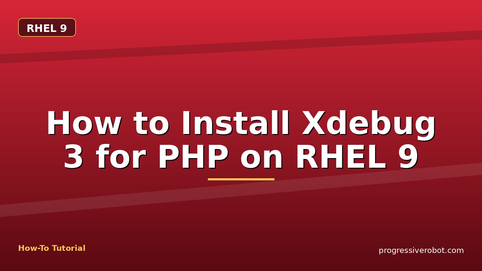 How to Install Xdebug 3 for PHP on RHEL 9 — step-by-step RHEL 9 tutorial on Progressive Robot