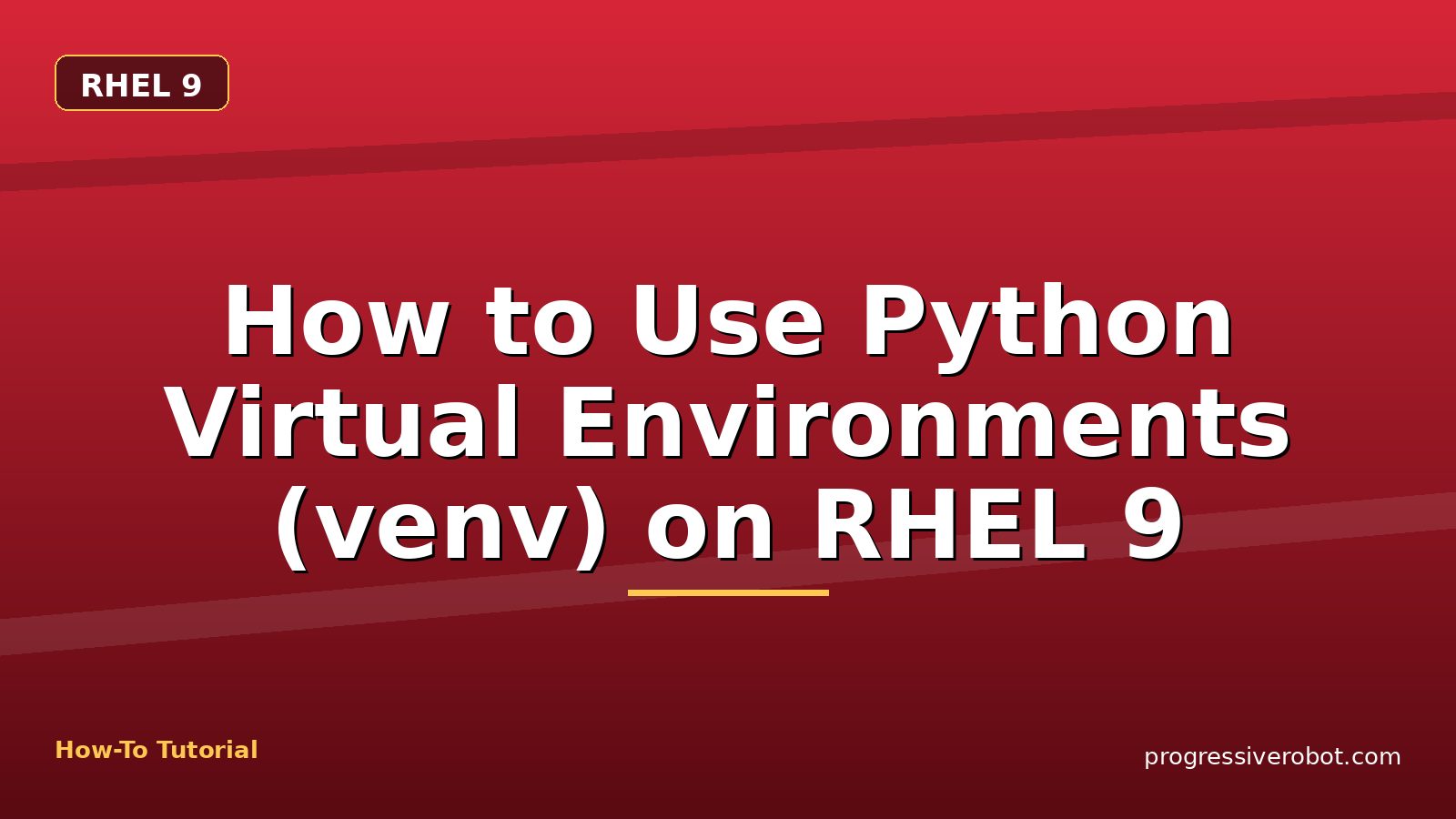 How to Use Python Virtual Environments (venv) on RHEL 9 — step-by-step RHEL 9 tutorial on Progressive Robot