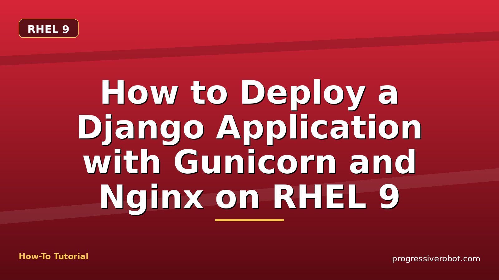 How to Deploy a Django Application with Gunicorn and Nginx on RHEL 9 — step-by-step RHEL 9 tutorial on Progressive Robot
