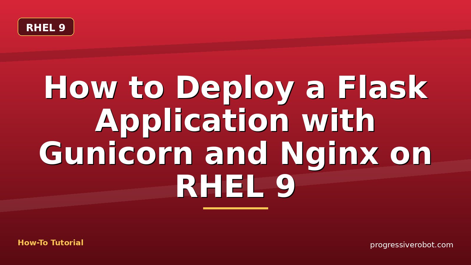 How to Deploy a Flask Application with Gunicorn and Nginx on RHEL 9 — step-by-step RHEL 9 tutorial on Progressive Robot