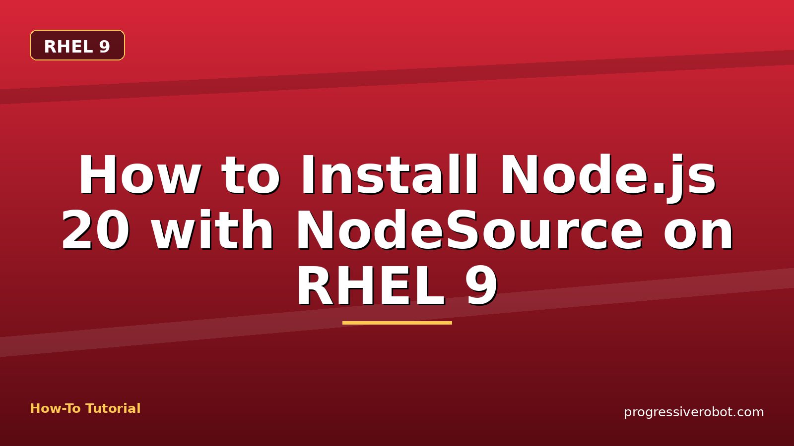 How to Install Node.js 20 with NodeSource on RHEL 9 — step-by-step RHEL 9 tutorial on Progressive Robot
