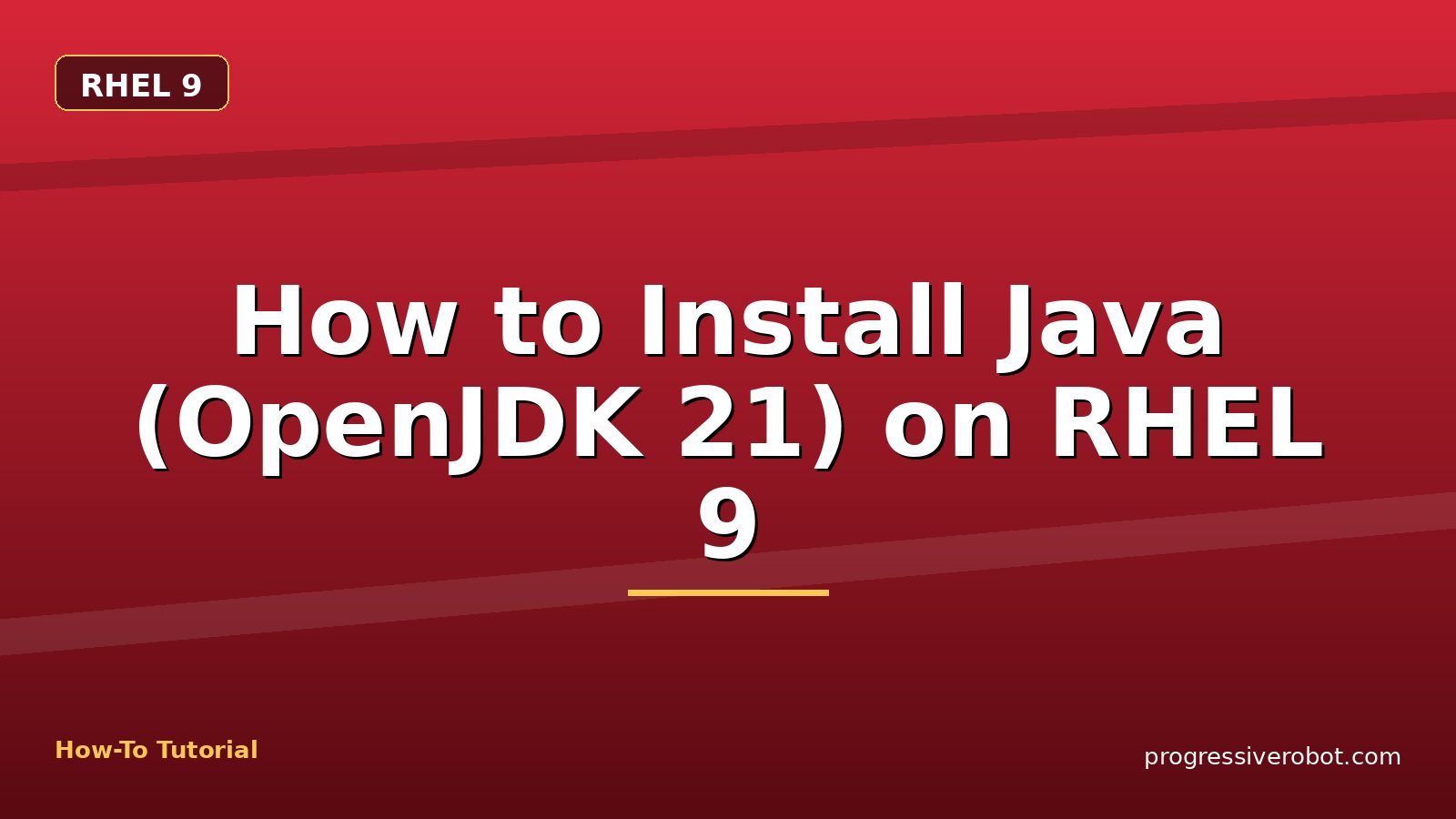 How to Install Java (OpenJDK 21) on RHEL 9 — step-by-step RHEL 9 tutorial on Progressive Robot
