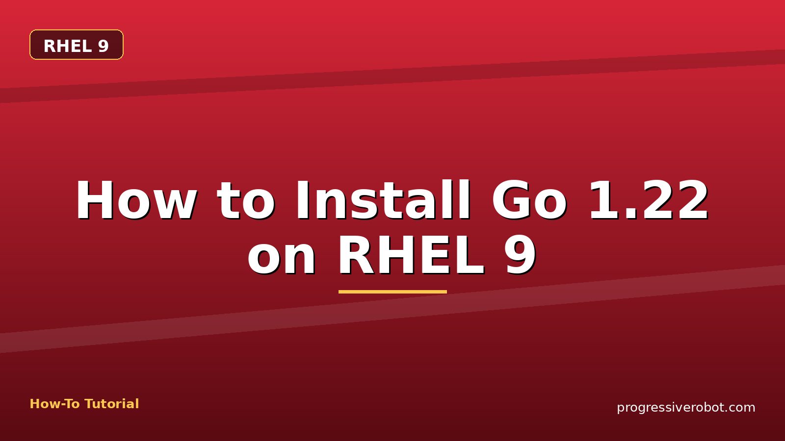 How to Install Go 1.22 on RHEL 9 — step-by-step RHEL 9 tutorial on Progressive Robot