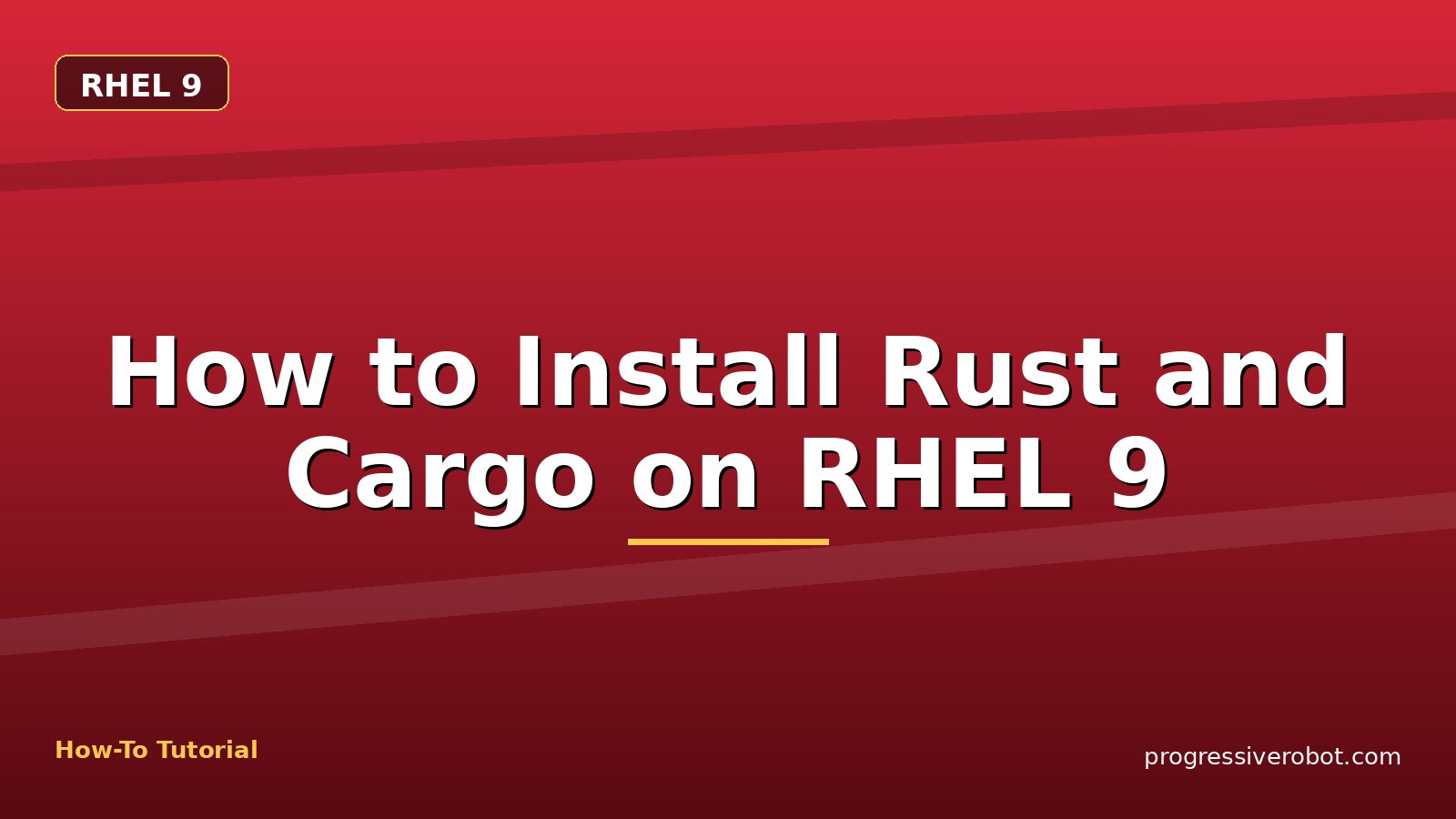 How to Install Rust and Cargo on RHEL 9 — step-by-step RHEL 9 tutorial on Progressive Robot