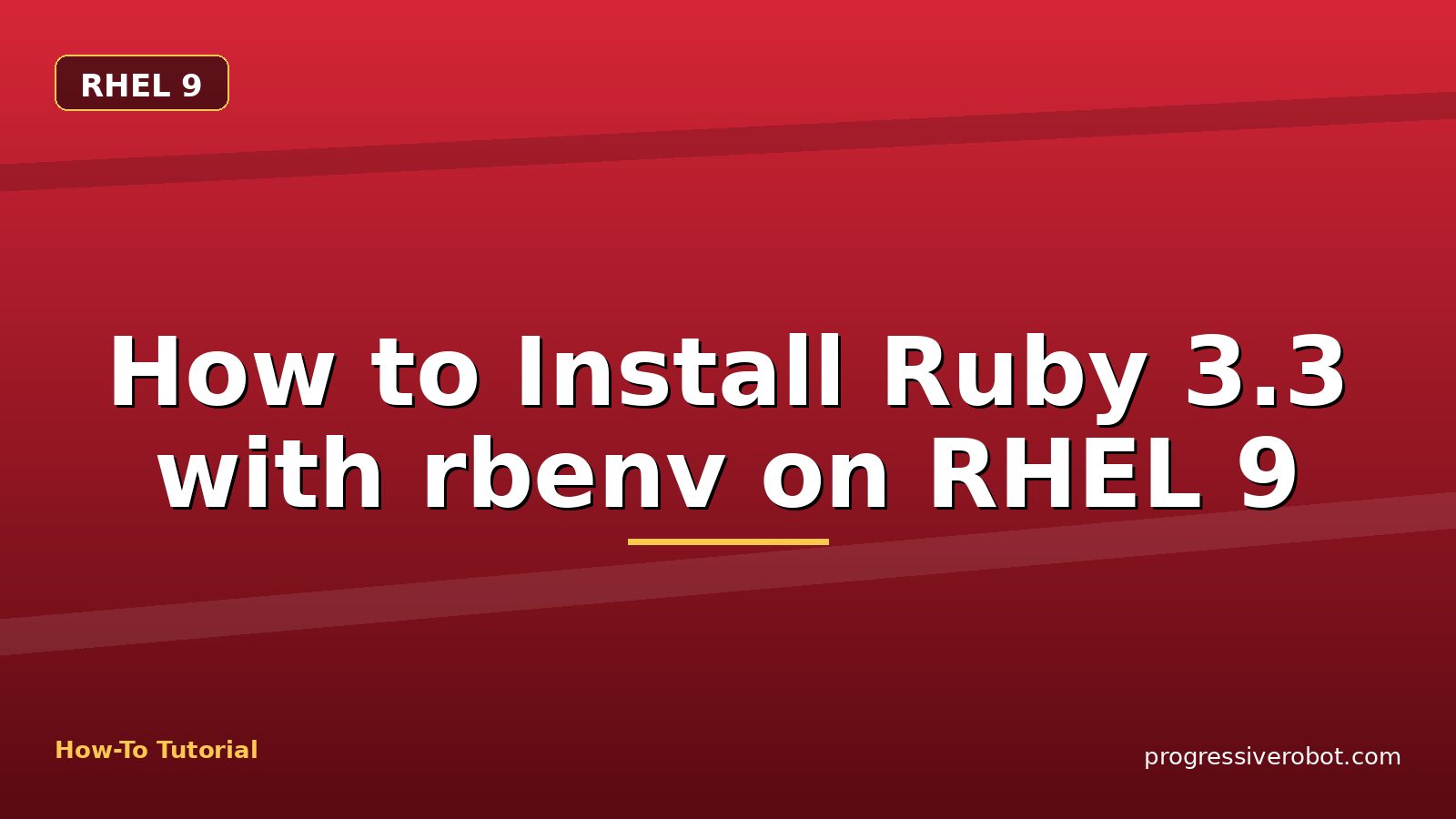 How to Install Ruby 3.3 with rbenv on RHEL 9 — step-by-step RHEL 9 tutorial on Progressive Robot