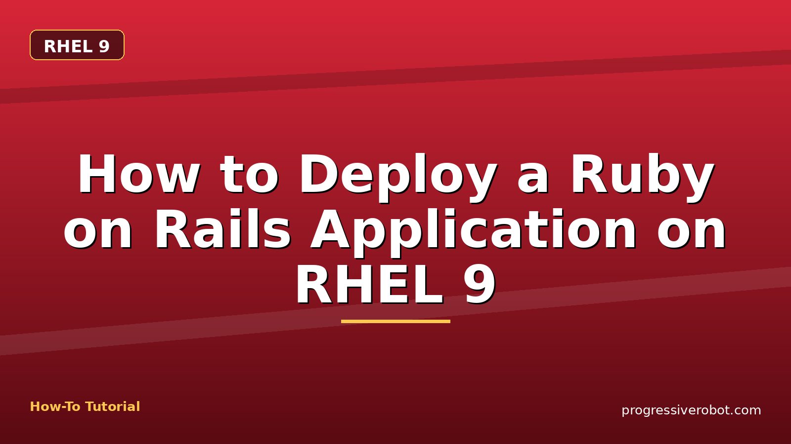 How to Deploy a Ruby on Rails Application on RHEL 9 — step-by-step RHEL 9 tutorial on Progressive Robot