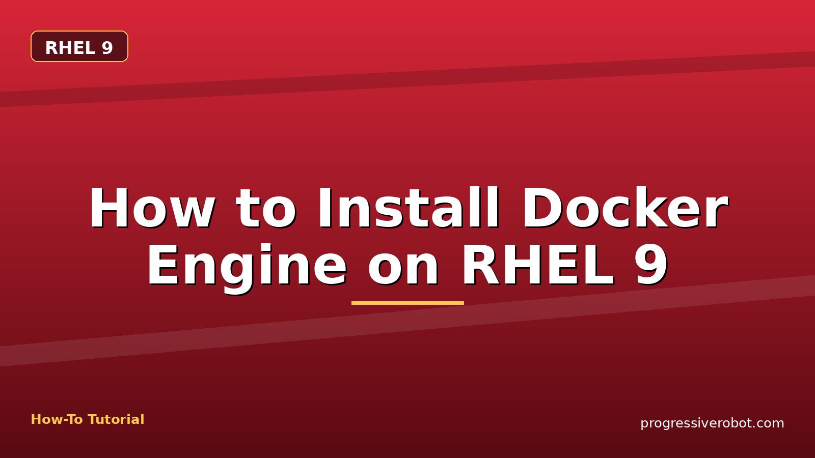 How to Install Docker Engine on RHEL 9 — step-by-step RHEL 9 tutorial on Progressive Robot