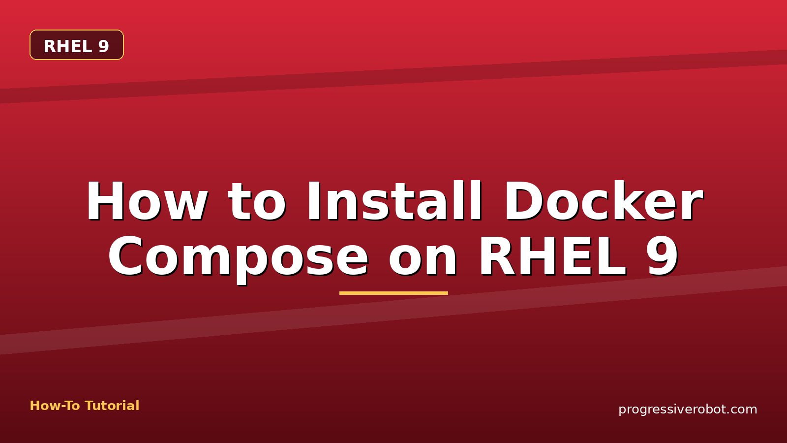 How to Install Docker Compose on RHEL 9 — step-by-step RHEL 9 tutorial on Progressive Robot