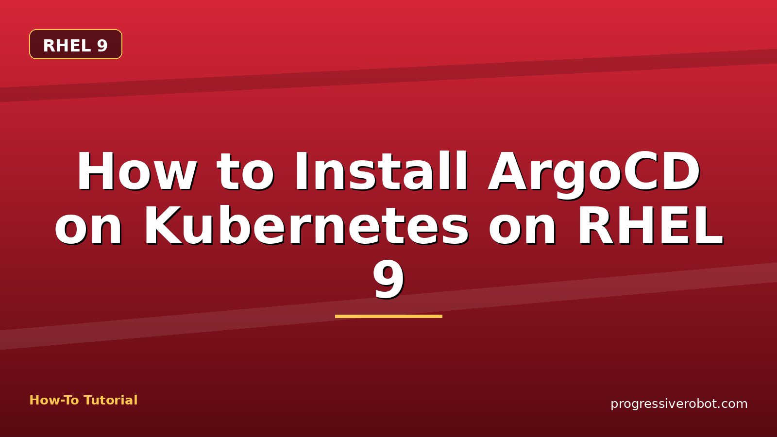 How to Install ArgoCD on Kubernetes on RHEL 9 — step-by-step RHEL 9 tutorial on Progressive Robot