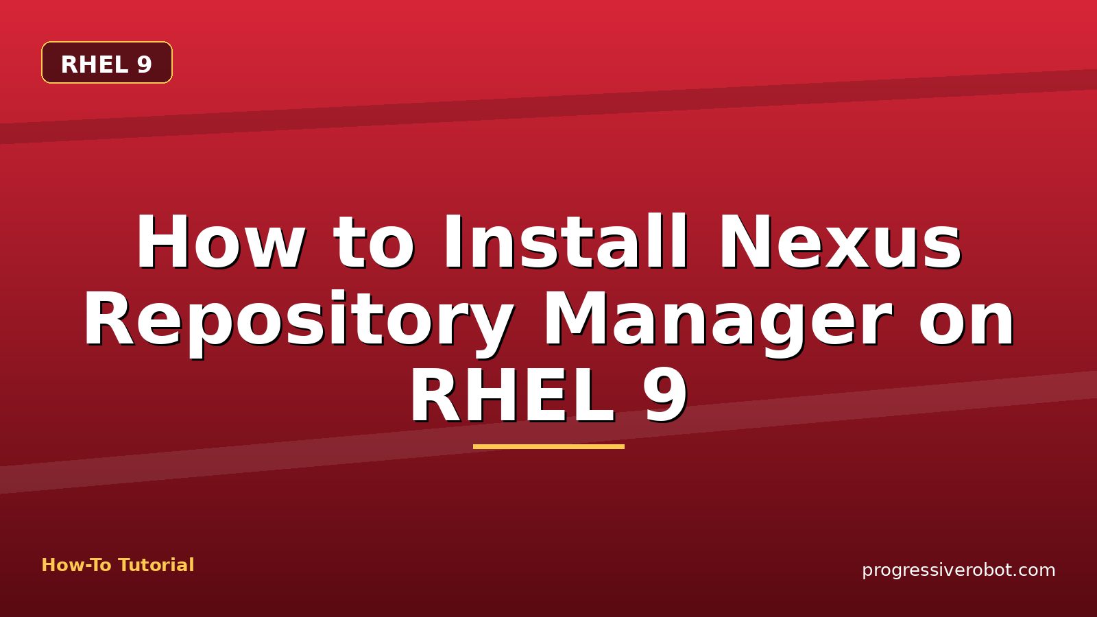 How to Install Nexus Repository Manager on RHEL 9 — step-by-step RHEL 9 tutorial on Progressive Robot