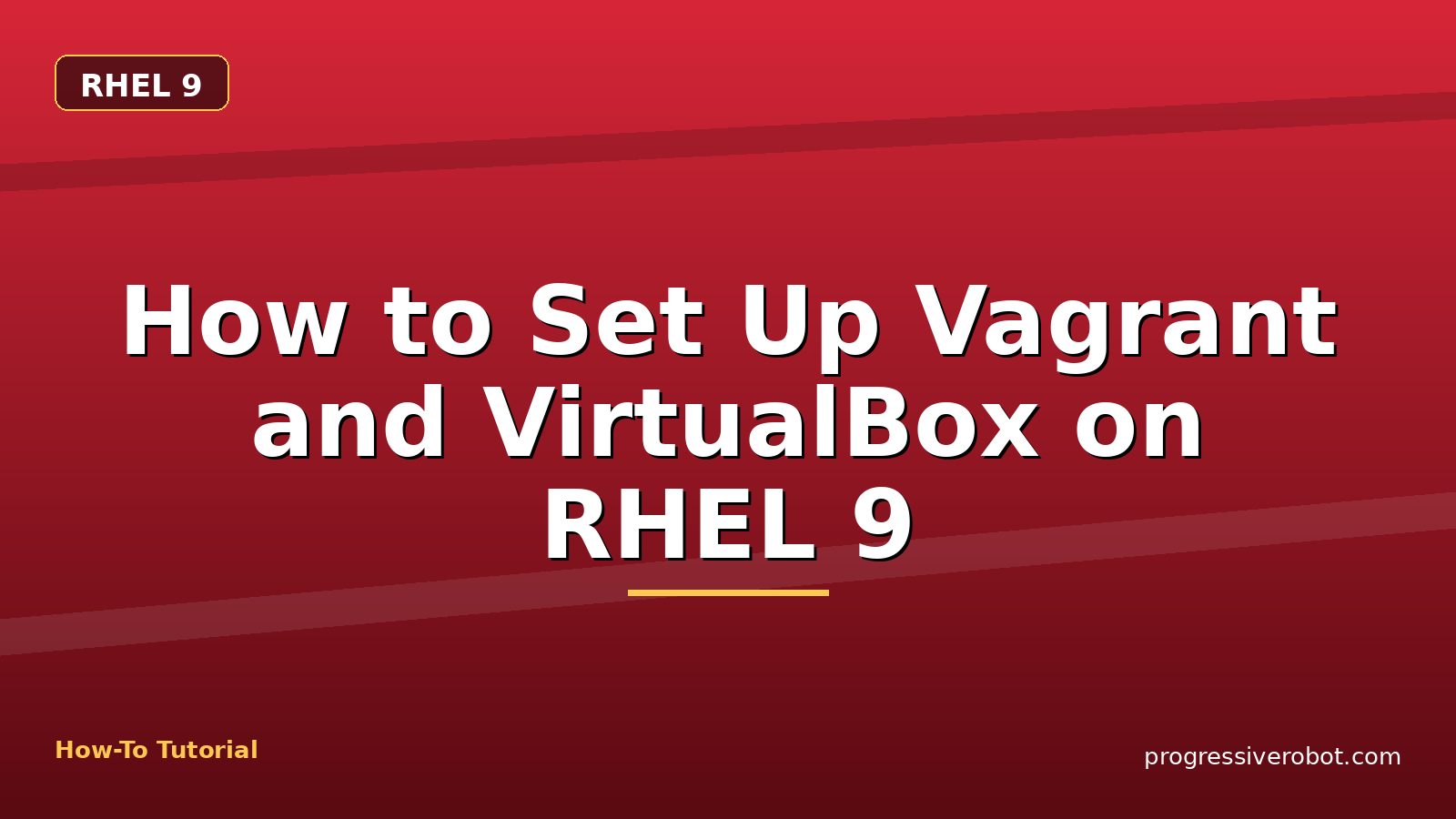 How to Set Up Vagrant and VirtualBox on RHEL 9 — step-by-step RHEL 9 tutorial on Progressive Robot