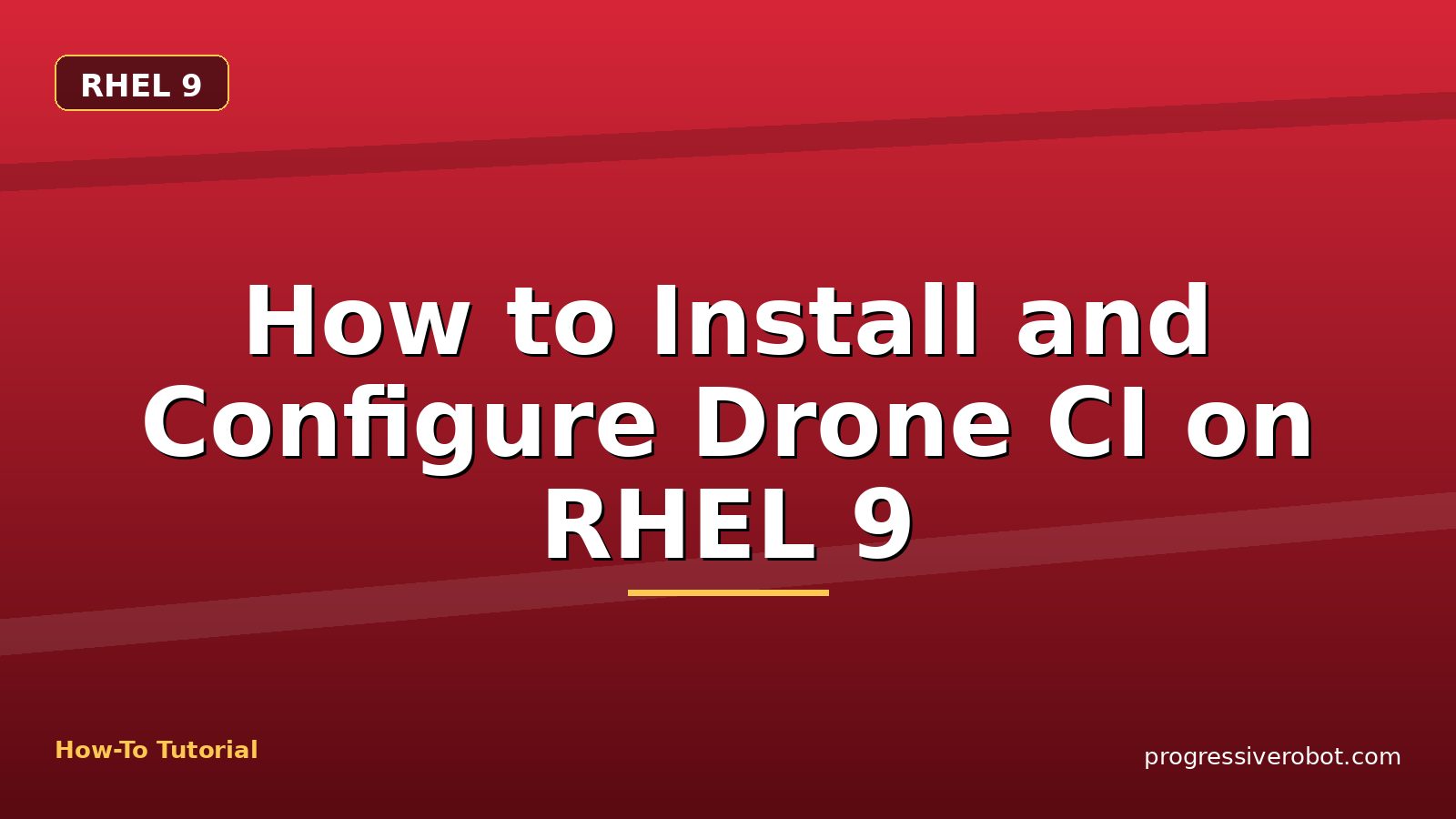 How to Install and Configure Drone CI on RHEL 9 — step-by-step RHEL 9 tutorial on Progressive Robot