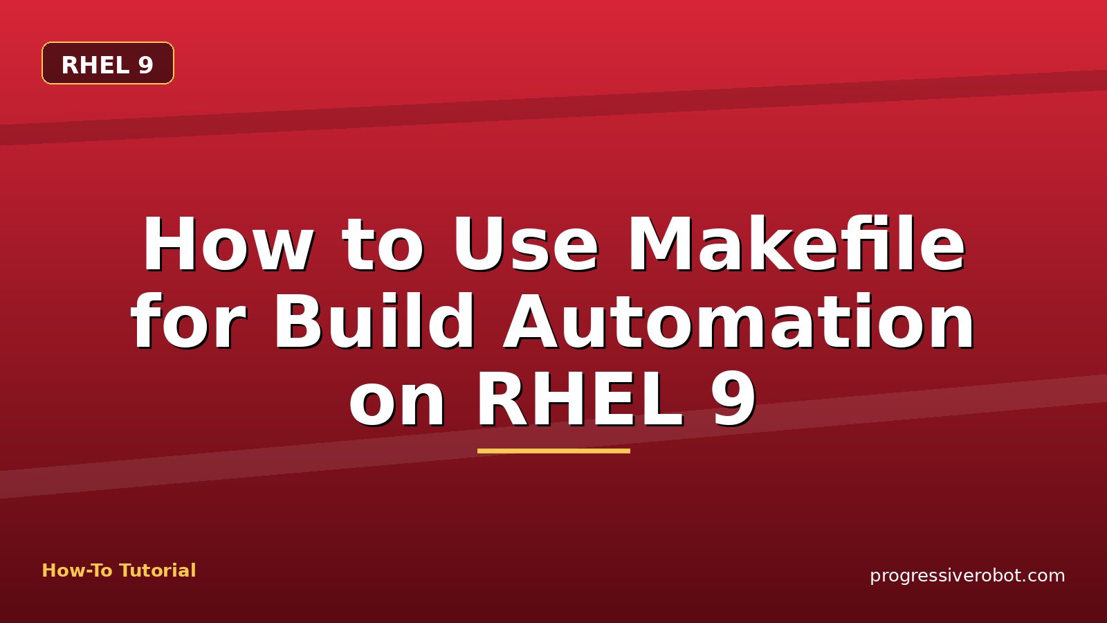 How to Use Makefile for Build Automation on RHEL 9 — step-by-step RHEL 9 tutorial on Progressive Robot