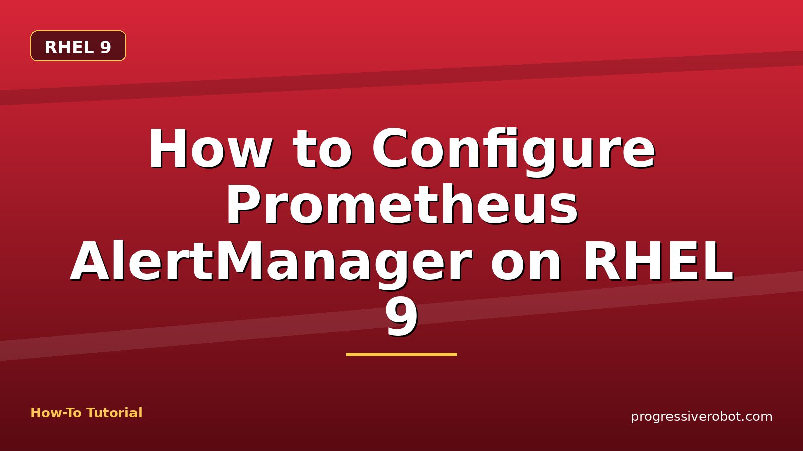 How to Configure Prometheus AlertManager on RHEL 9 — step-by-step RHEL 9 tutorial on Progressive Robot