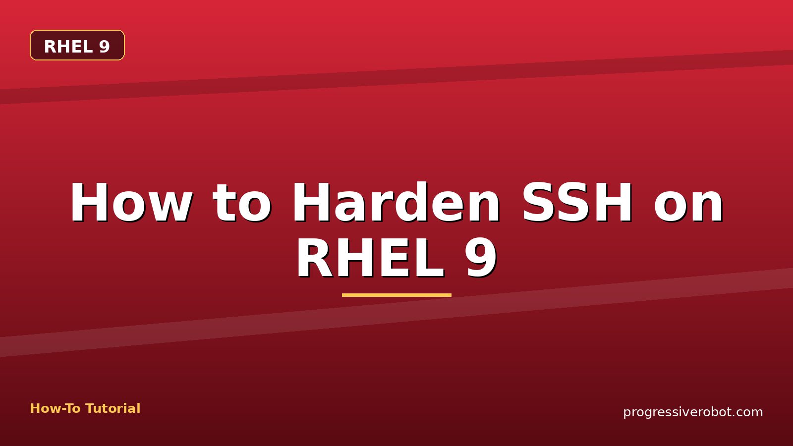 How to Harden SSH on RHEL 9 — step-by-step RHEL 9 tutorial on Progressive Robot