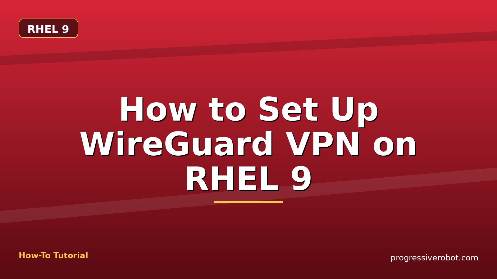 How to Set Up WireGuard VPN on RHEL 9 — step-by-step RHEL 9 tutorial on Progressive Robot
