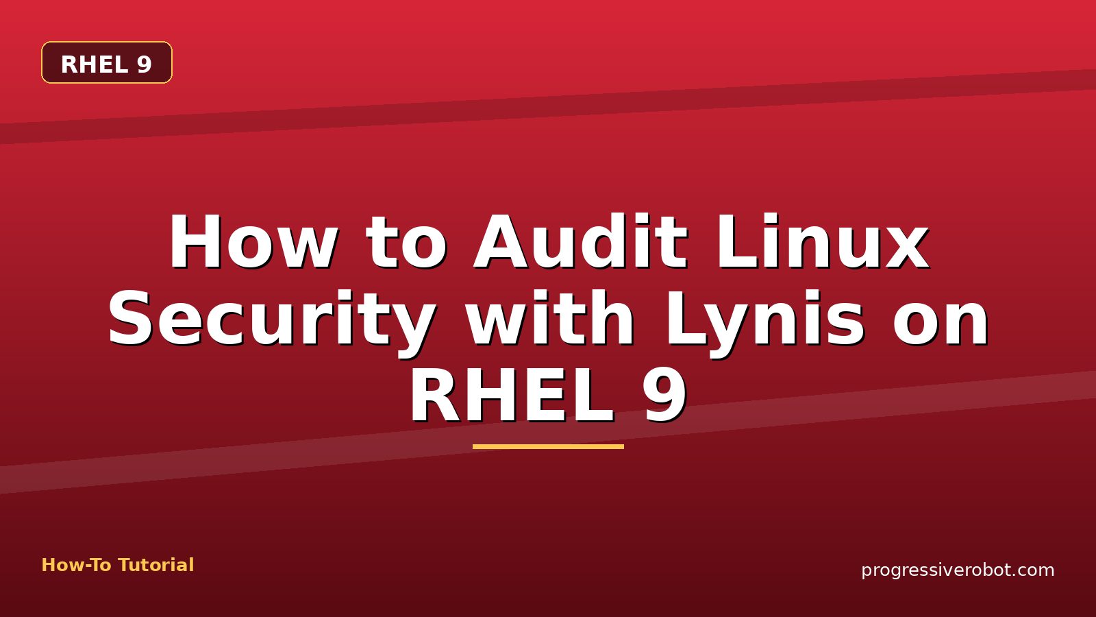 How to Audit Linux Security with Lynis on RHEL 9 — step-by-step RHEL 9 tutorial on Progressive Robot