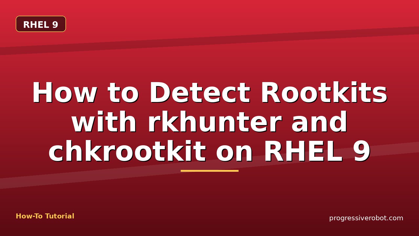 How to Detect Rootkits with rkhunter and chkrootkit on RHEL 9 — step-by-step RHEL 9 tutorial on Progressive Robot