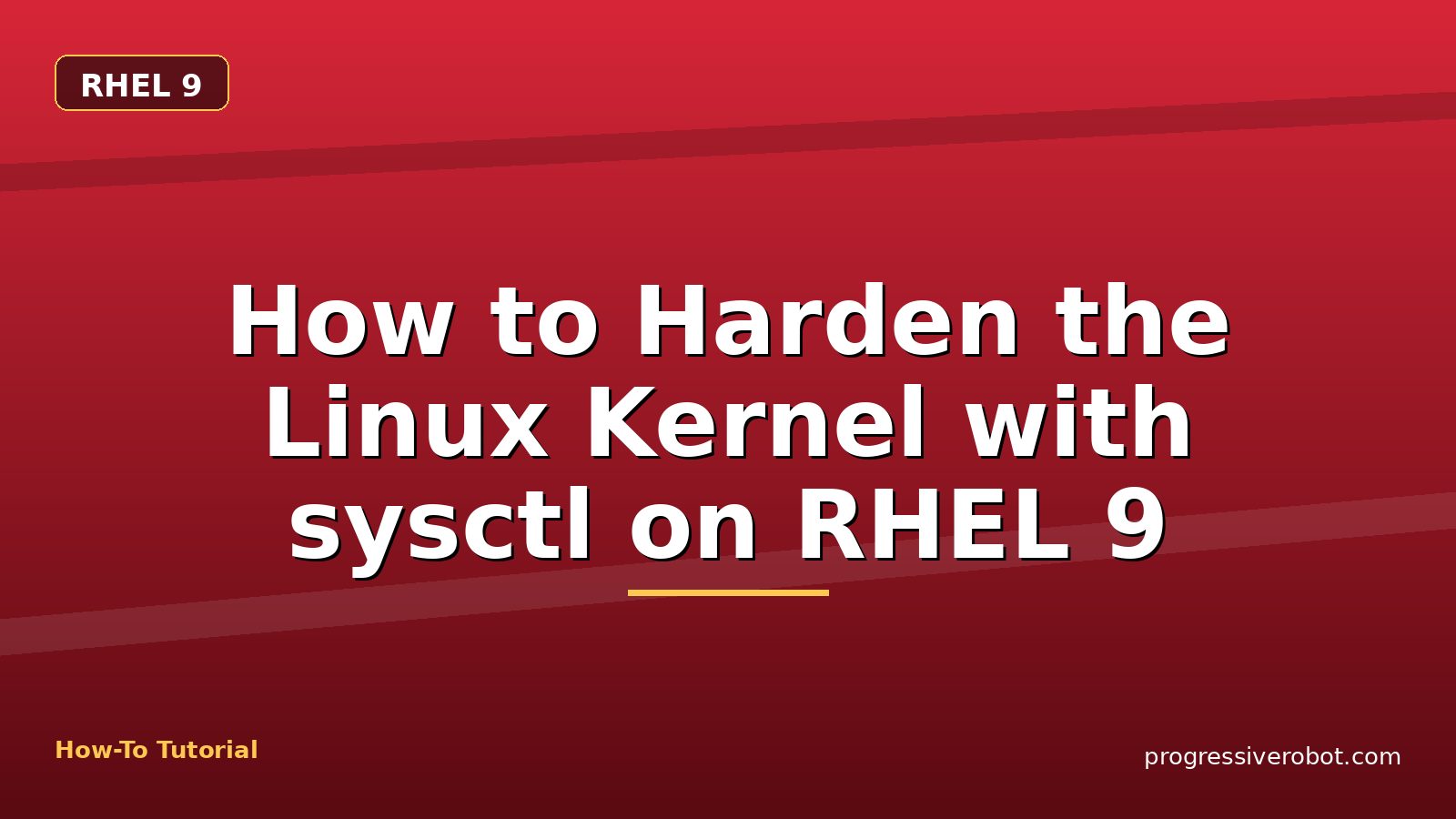 How to Harden the Linux Kernel with sysctl on RHEL 9 — step-by-step RHEL 9 tutorial on Progressive Robot