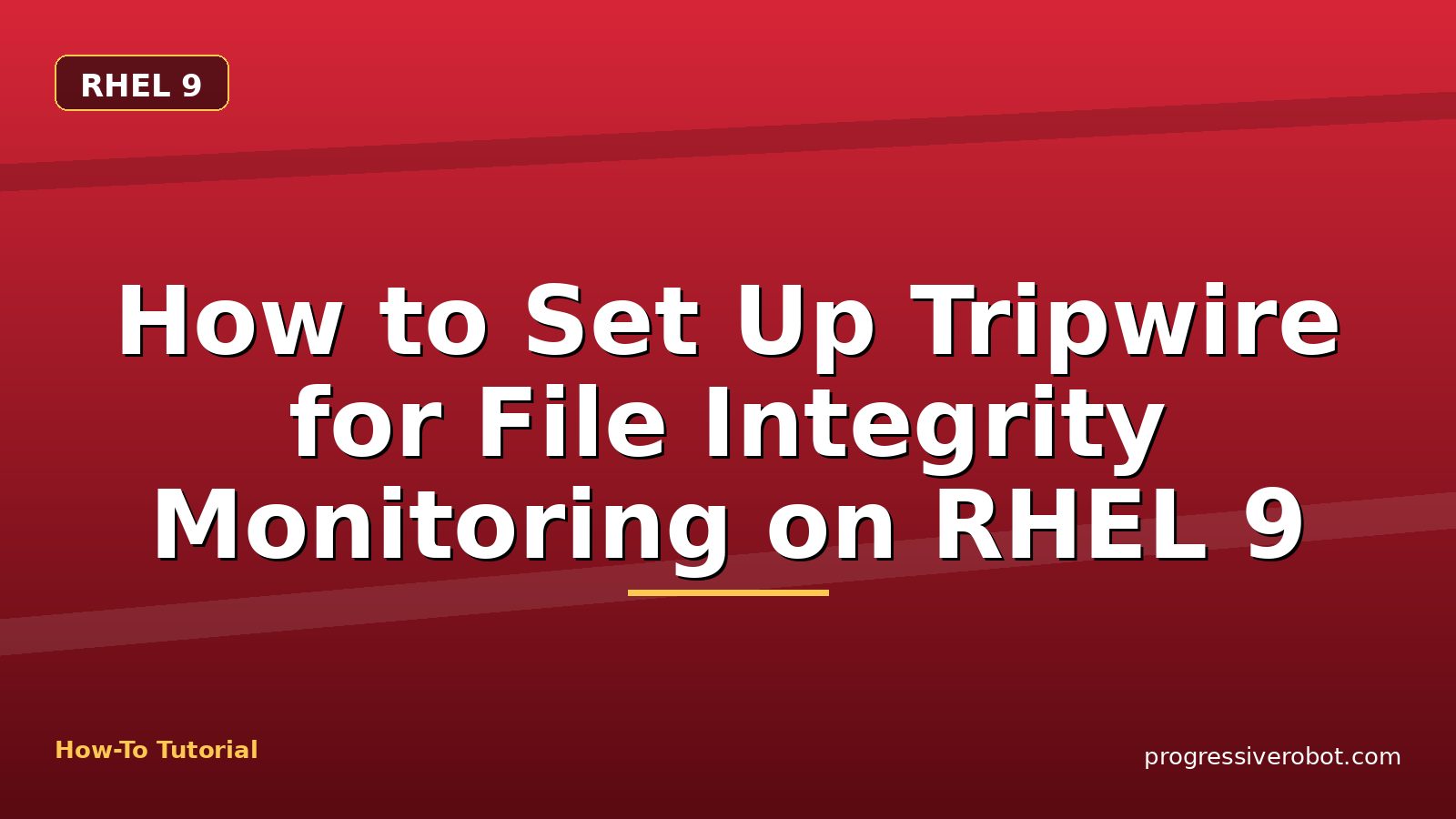 How to Set Up Tripwire for File Integrity Monitoring on RHEL 9 — step-by-step RHEL 9 tutorial on Progressive Robot