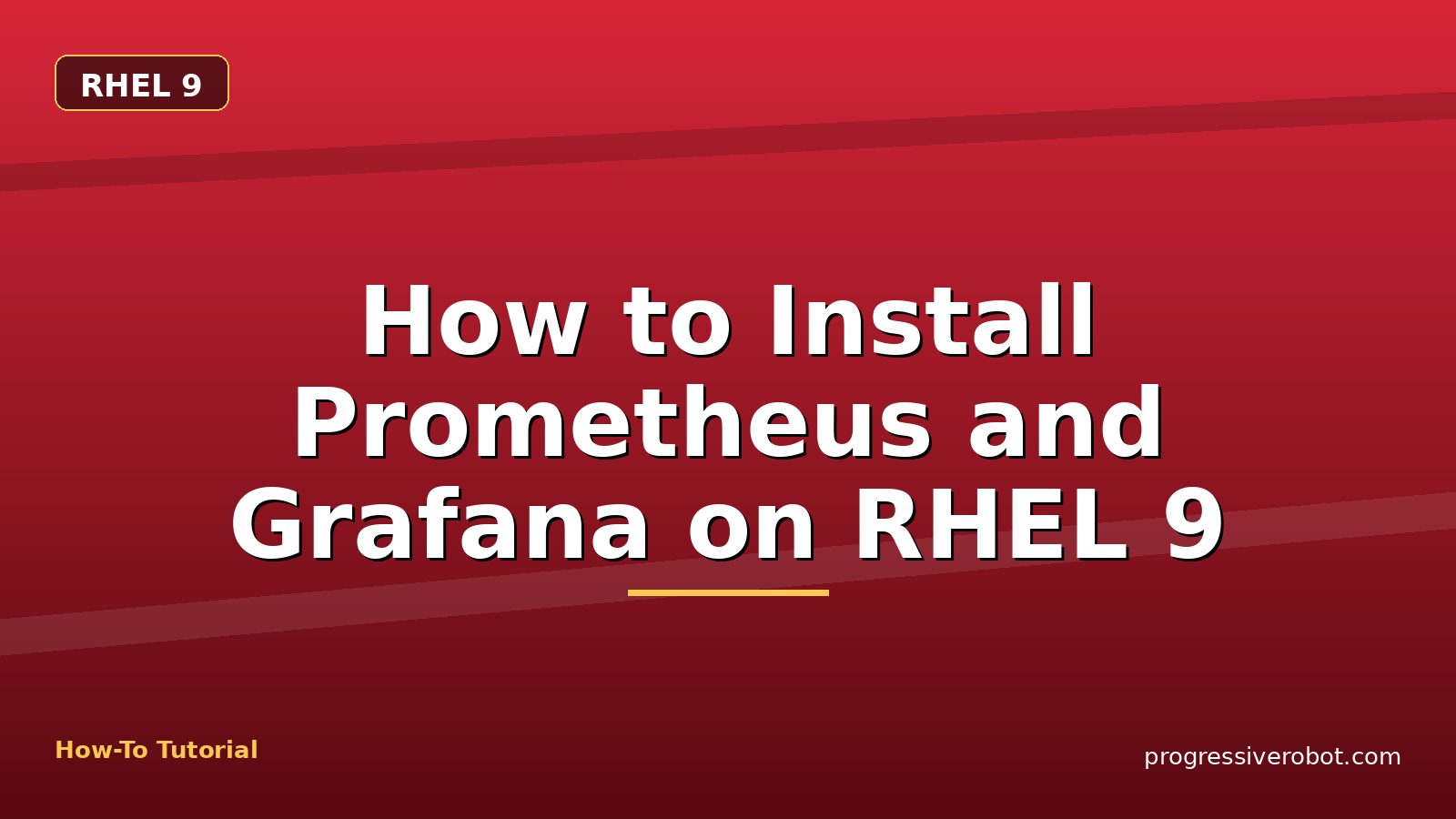 How to Install Prometheus and Grafana on RHEL 9 — step-by-step RHEL 9 tutorial on Progressive Robot