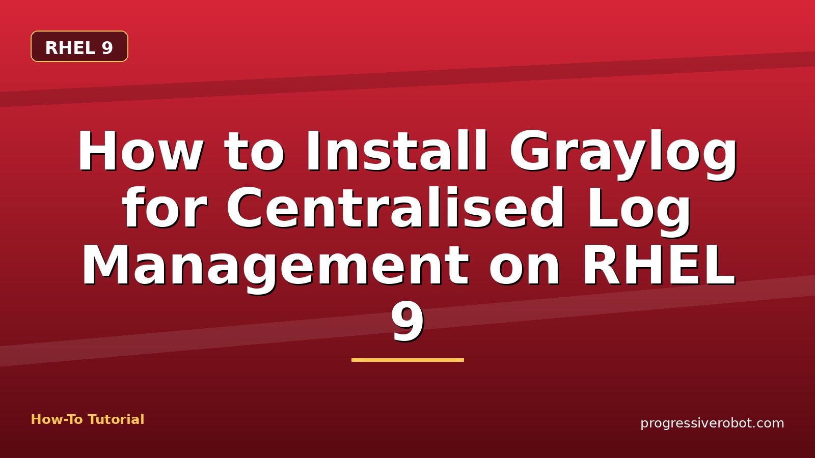 How to Install Graylog for Centralised Log Management on RHEL 9 — step-by-step RHEL 9 tutorial on Progressive Robot