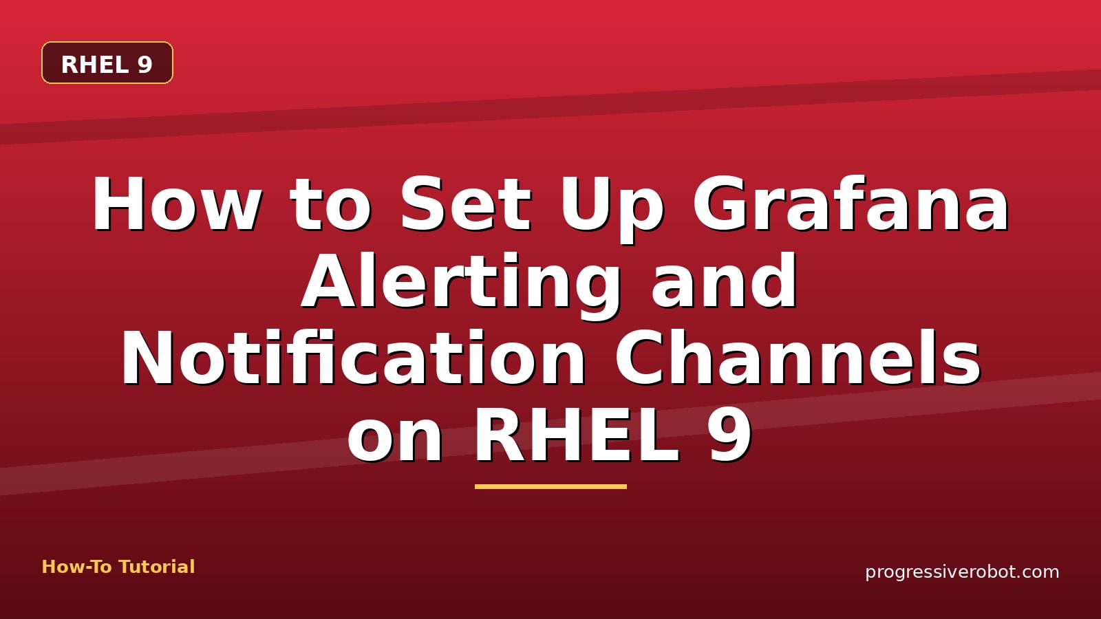 How to Set Up Grafana Alerting and Notification Channels on RHEL 9 — step-by-step RHEL 9 tutorial on Progressive Robot