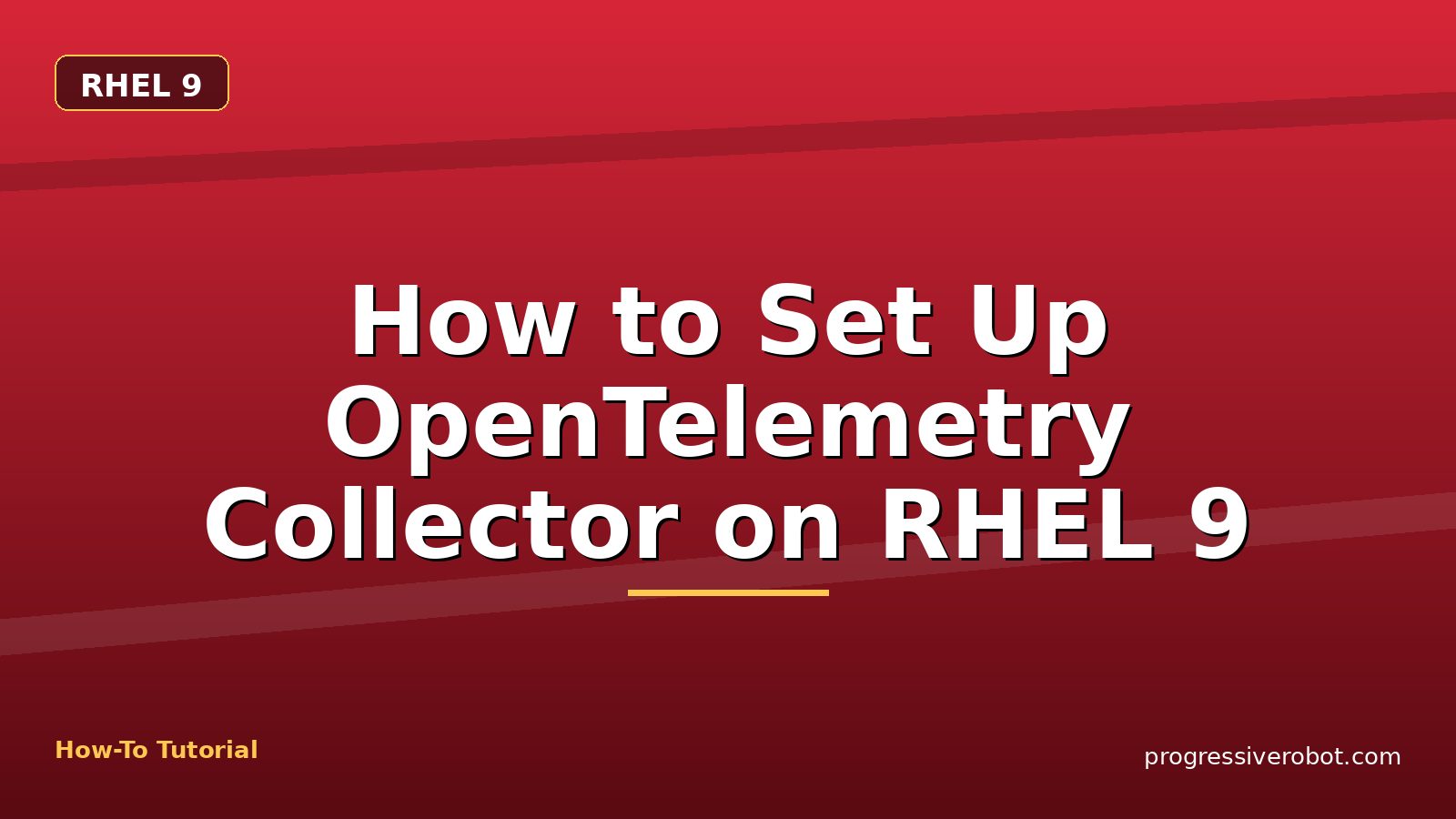 How to Set Up OpenTelemetry Collector on RHEL 9 — step-by-step RHEL 9 tutorial on Progressive Robot