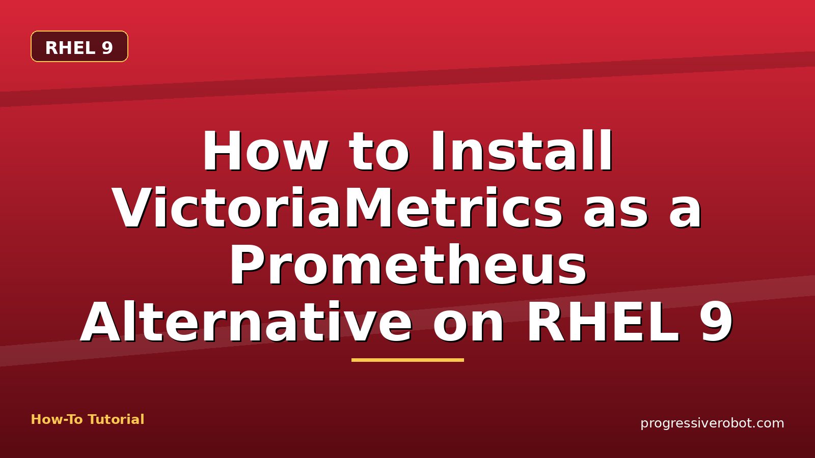 How to Install VictoriaMetrics as a Prometheus Alternative on RHEL 9 — step-by-step RHEL 9 tutorial on Progressive Robot