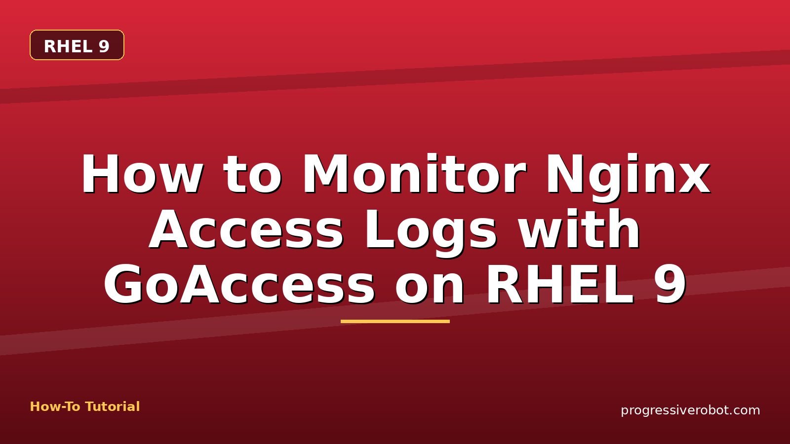 How to Monitor Nginx Access Logs with GoAccess on RHEL 9 — step-by-step RHEL 9 tutorial on Progressive Robot