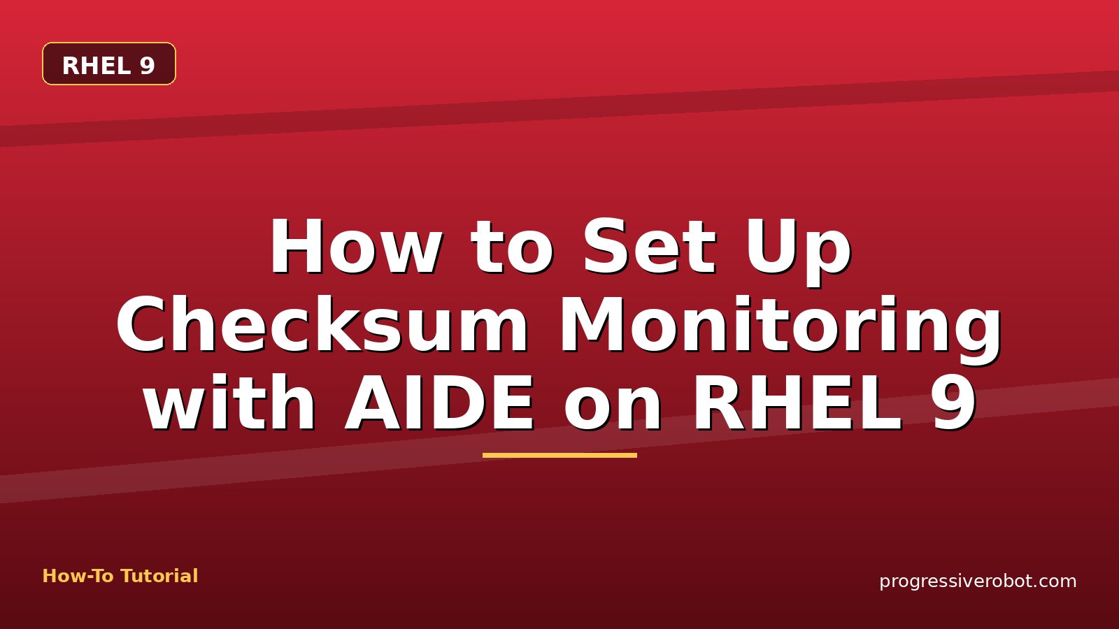 How to Set Up Checksum Monitoring with AIDE on RHEL 9 — step-by-step RHEL 9 tutorial on Progressive Robot