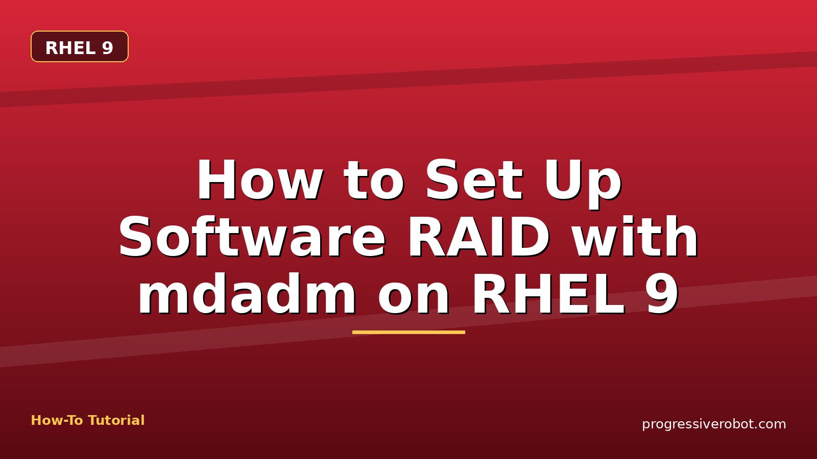 How to Set Up Software RAID with mdadm on RHEL 9 — step-by-step RHEL 9 tutorial on Progressive Robot