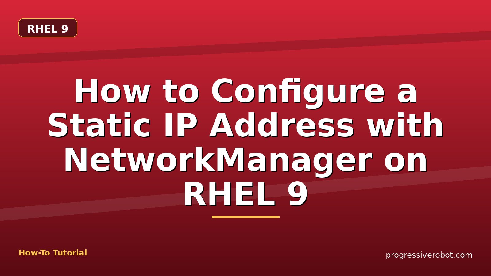 How to Configure a Static IP Address with NetworkManager on RHEL 9 — step-by-step RHEL 9 tutorial on Progressive Robot