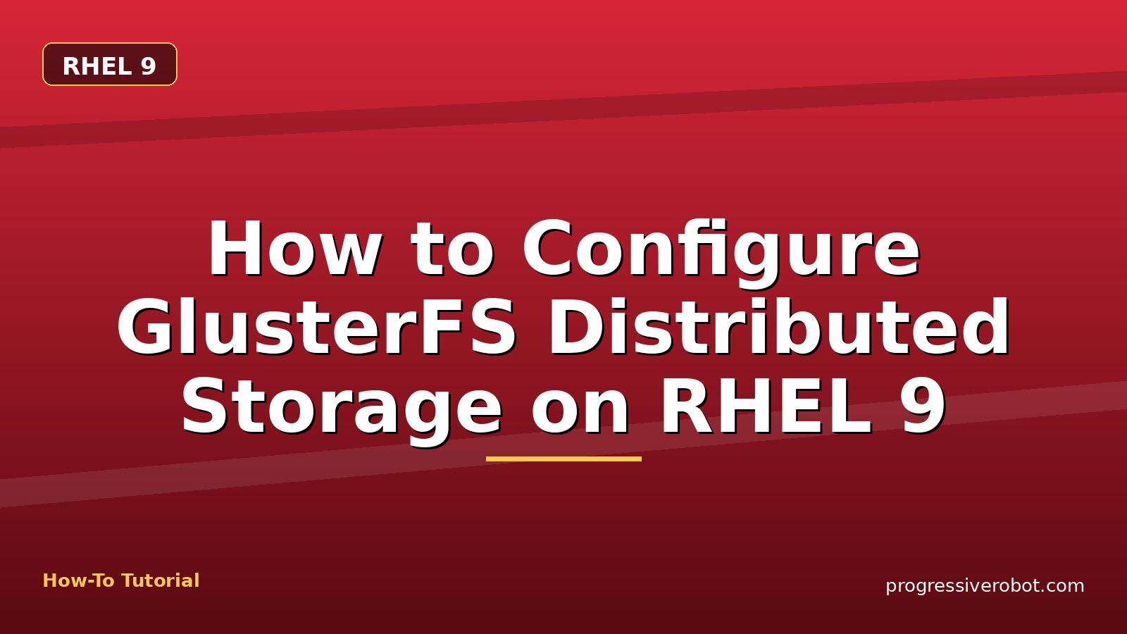How to Configure GlusterFS Distributed Storage on RHEL 9 — step-by-step RHEL 9 tutorial on Progressive Robot