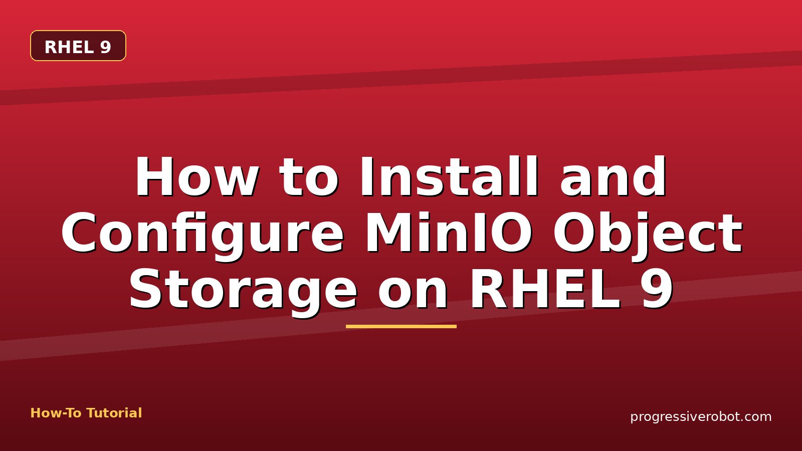 How to Install and Configure MinIO Object Storage on RHEL 9 — step-by-step RHEL 9 tutorial on Progressive Robot