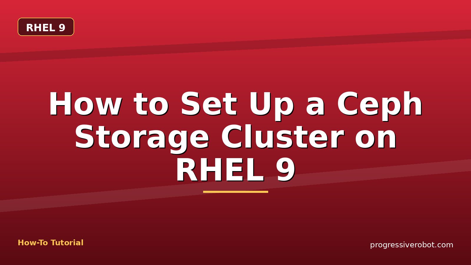 How to Set Up a Ceph Storage Cluster on RHEL 9 — step-by-step RHEL 9 tutorial on Progressive Robot