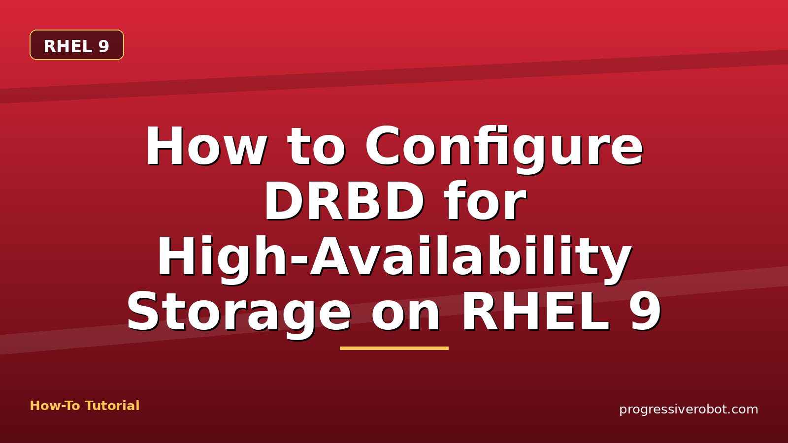 How to Configure DRBD for High-Availability Storage on RHEL 9 — step-by-step RHEL 9 tutorial on Progressive Robot