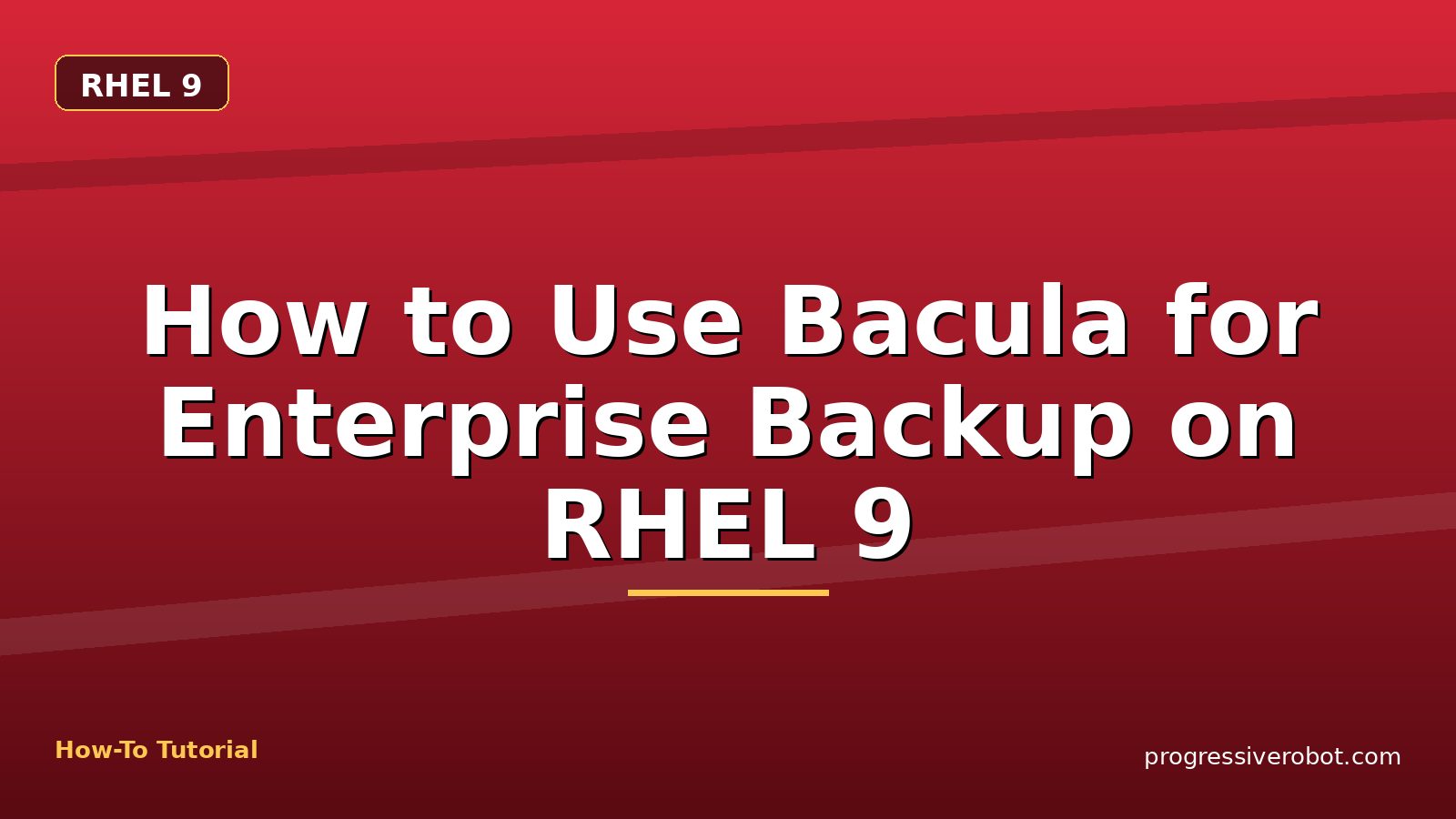 How to Use Bacula for Enterprise Backup on RHEL 9 — step-by-step RHEL 9 tutorial on Progressive Robot