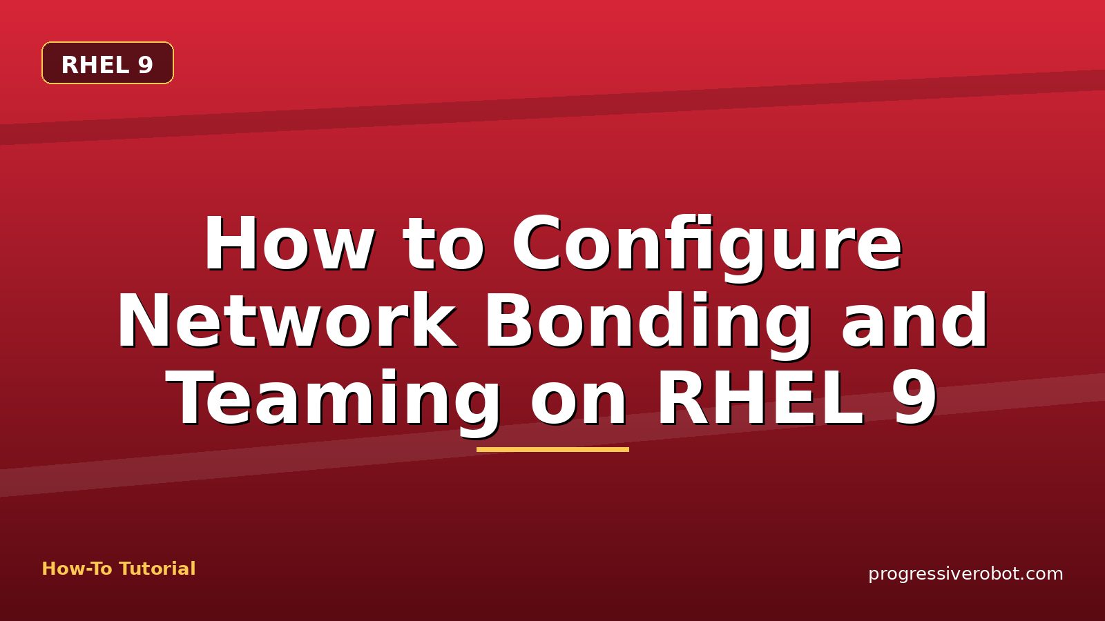 How to Configure Network Bonding and Teaming on RHEL 9 — step-by-step RHEL 9 tutorial on Progressive Robot