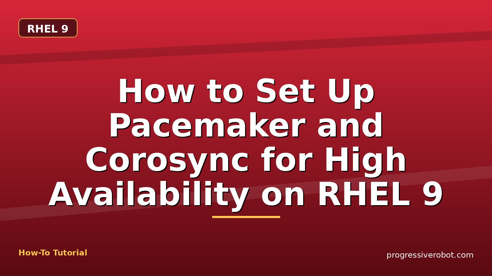 How to Set Up Pacemaker and Corosync for High Availability on RHEL 9 — step-by-step RHEL 9 tutorial on Progressive Robot