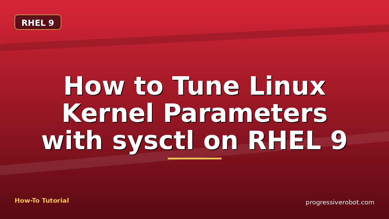 How to Tune Linux Kernel Parameters with sysctl on RHEL 9 — step-by-step RHEL 9 tutorial on Progressive Robot
