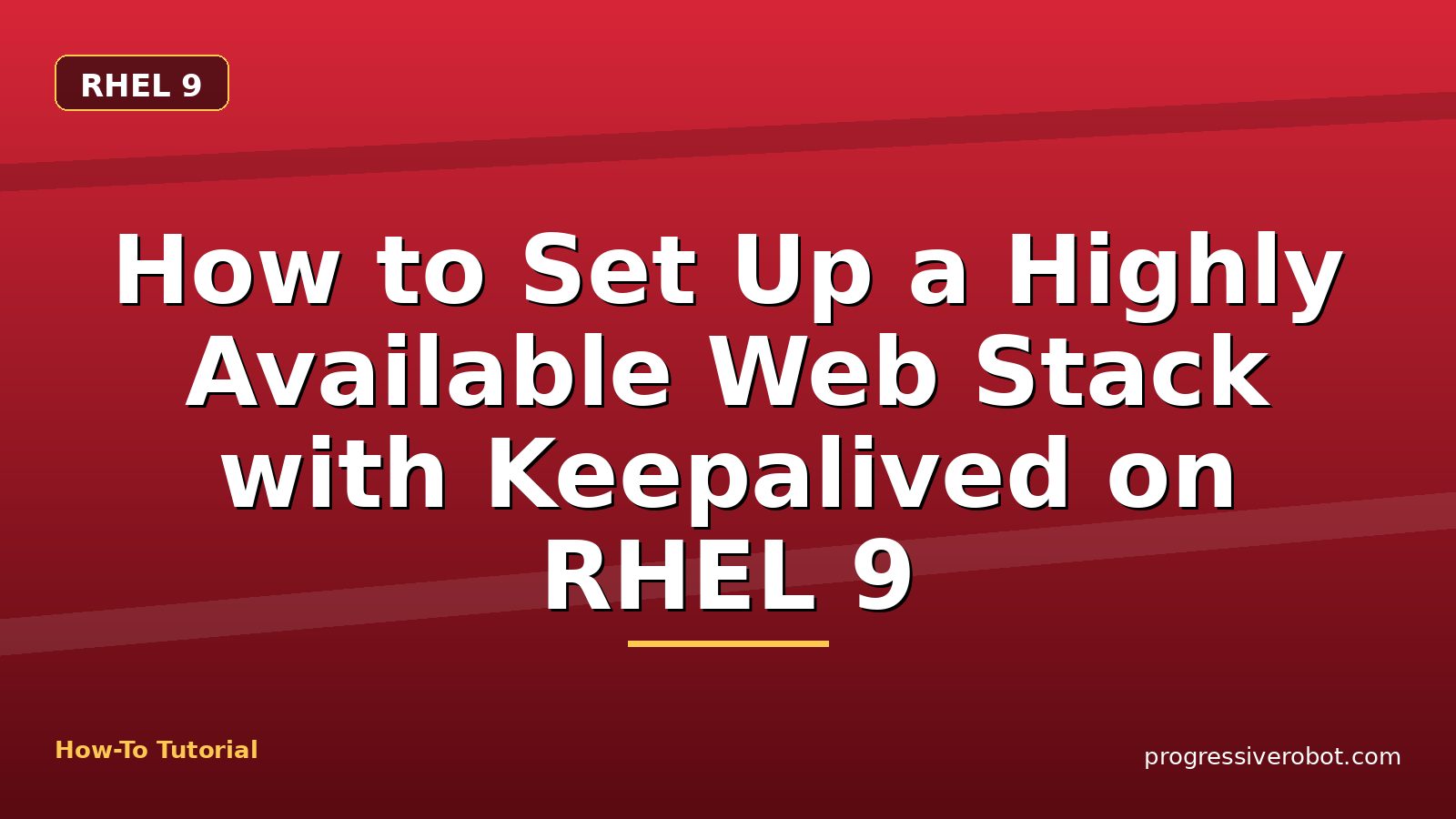 How to Set Up a Highly Available Web Stack with Keepalived on RHEL 9 — step-by-step RHEL 9 tutorial on Progressive Robot